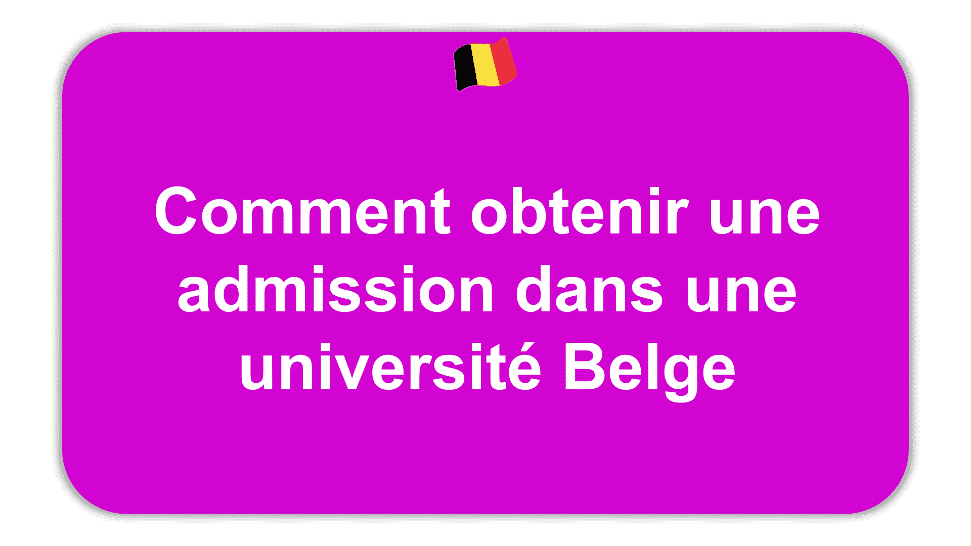 Comment obtenir une admission dans une université Belge