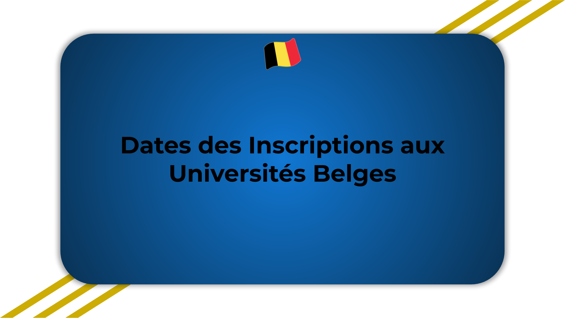 Dates des Inscriptions aux Universités Belges