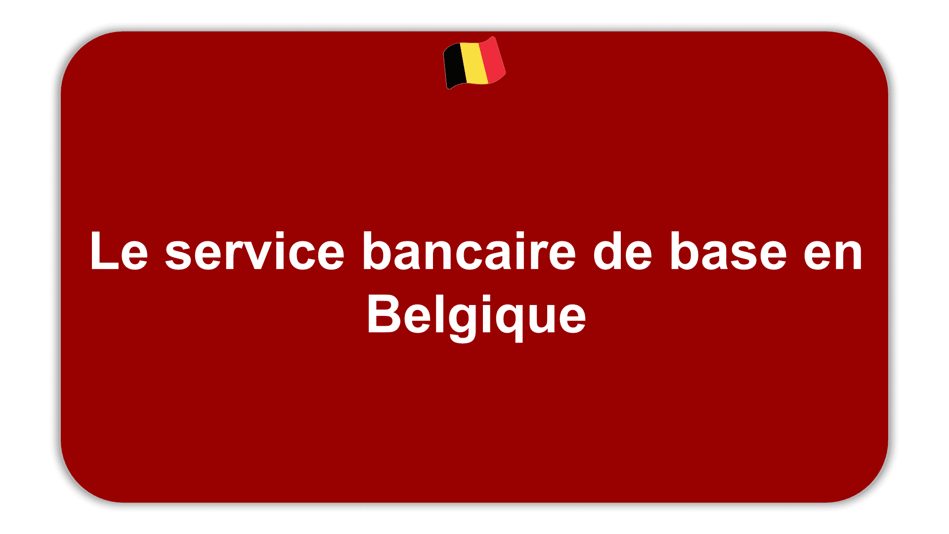 Le Service Bancaire De Base En Belgique - Etudes En Belgique