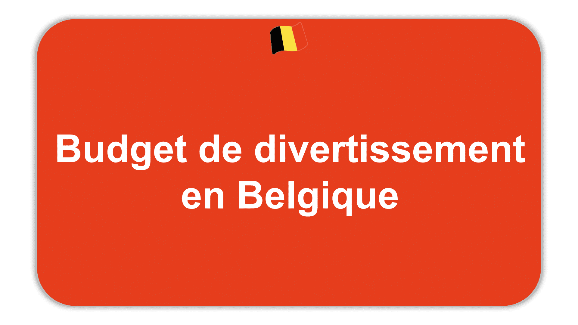 budget de divertissement en Belgique