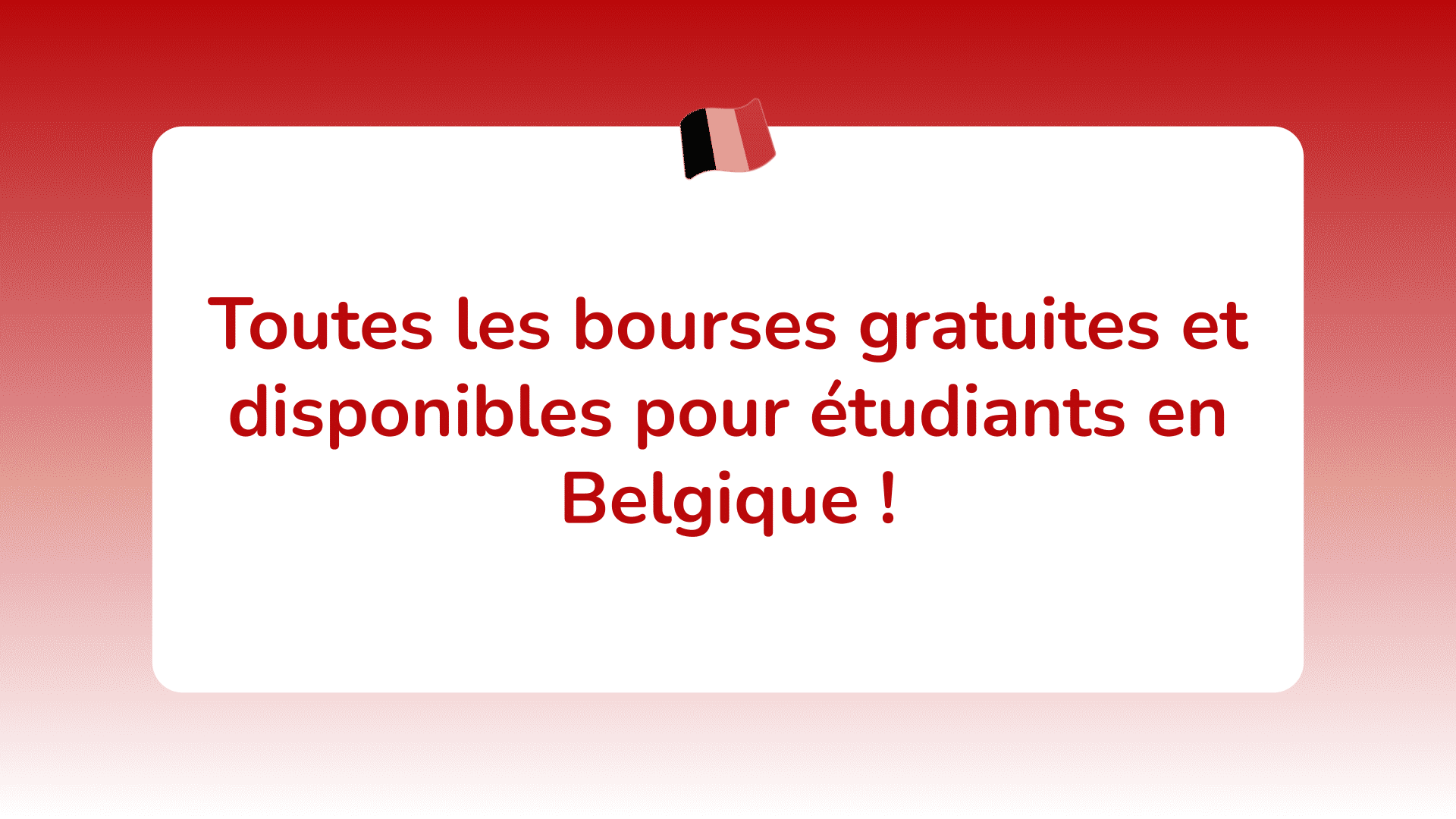 Toutes les bourses gratuites et disponibles pour étudiants en Belgique !