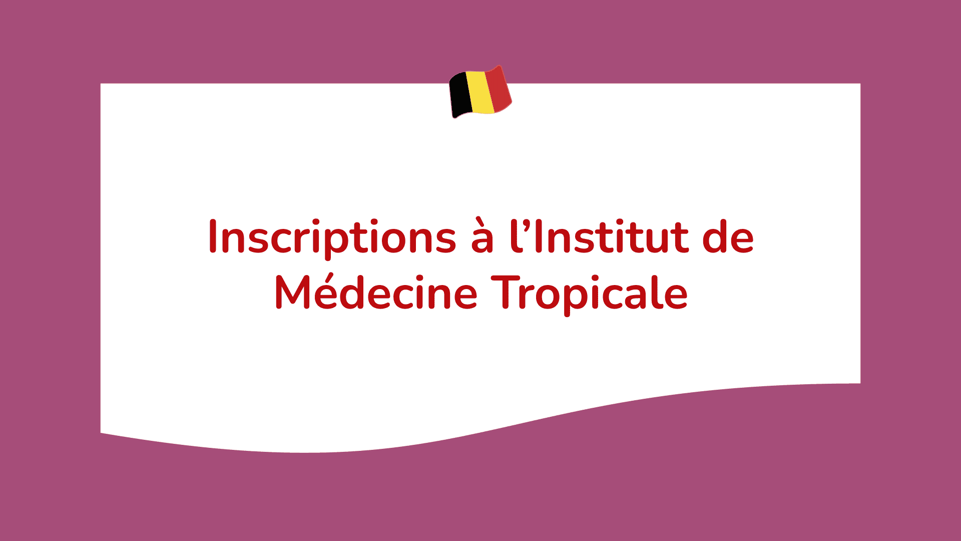 Inscriptions à l’Institut de Médecine Tropicale